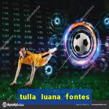 tulla luana fontes dos santos